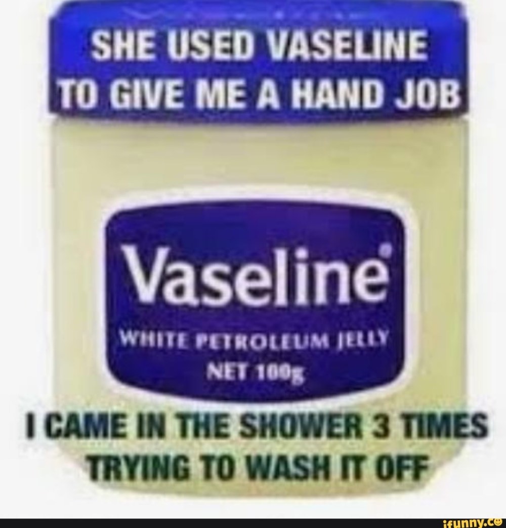 La lubrification de la vaseline est anale